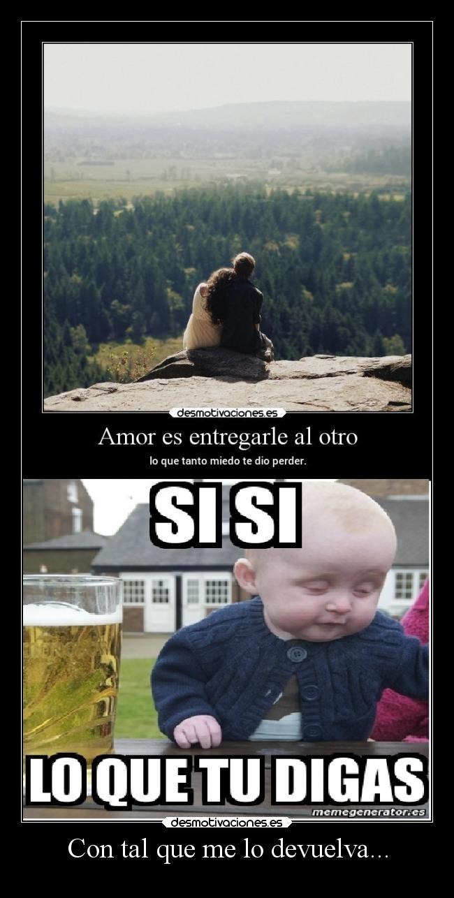 Con tal que me lo devuelva... - 