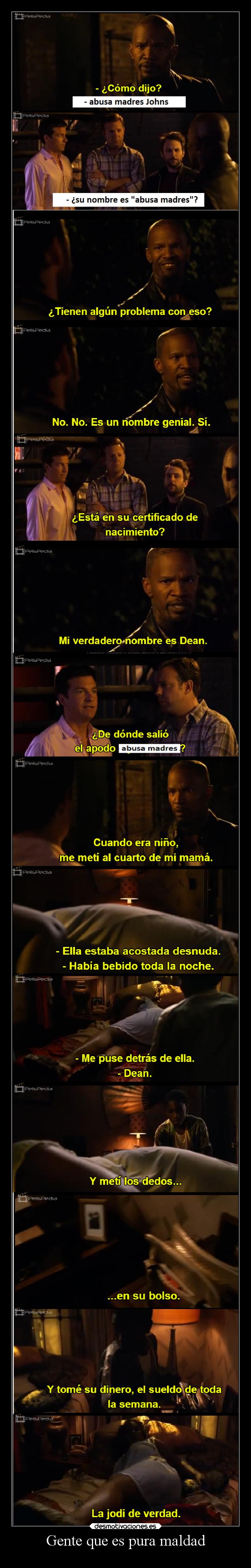 Gente que es pura maldad - 