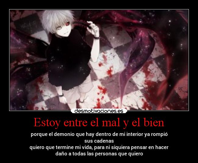 Estoy entre el mal y el bien -