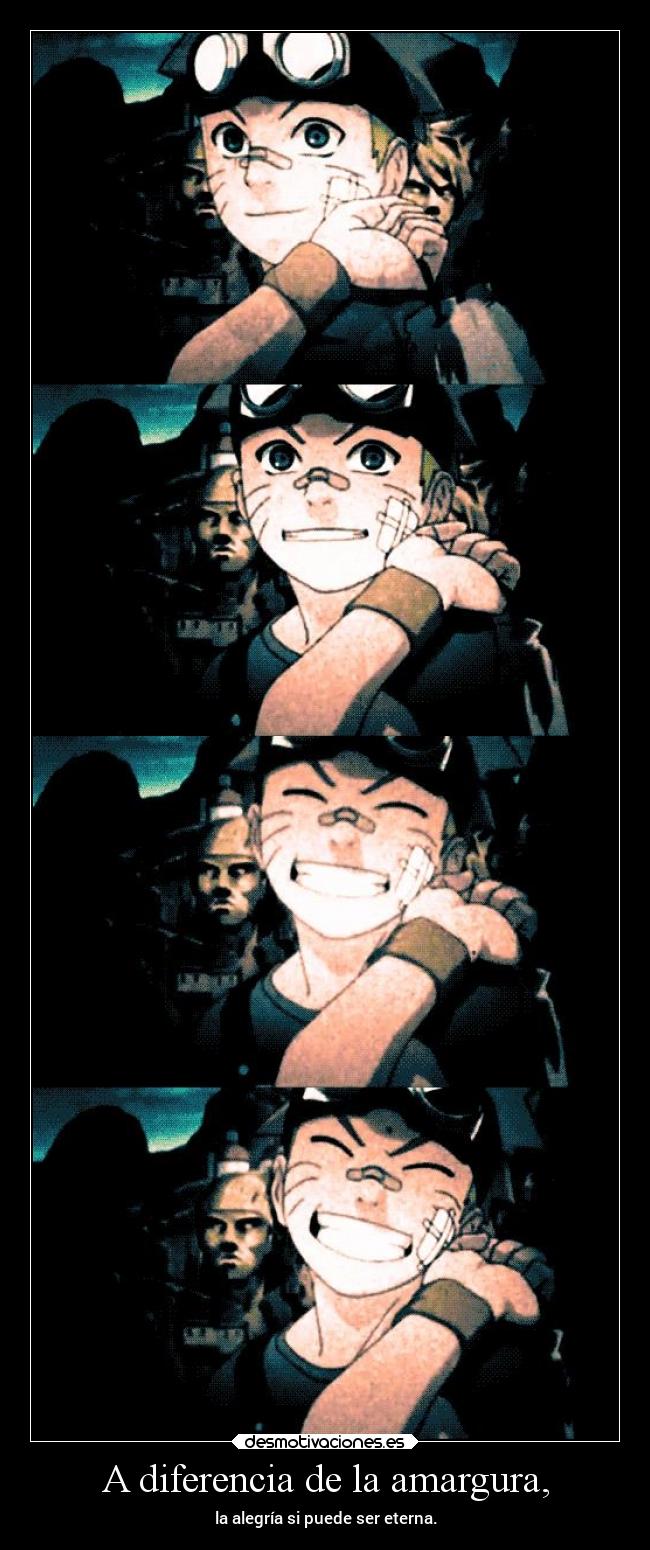 A diferencia de la amargura, - la alegría si puede ser eterna.