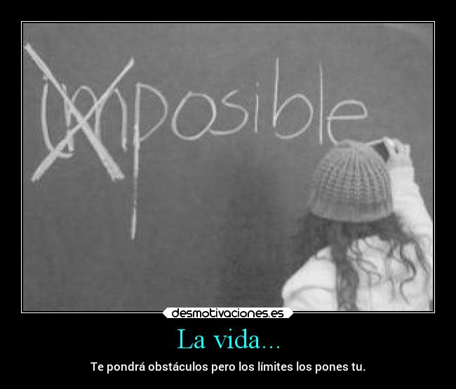 La vida... -