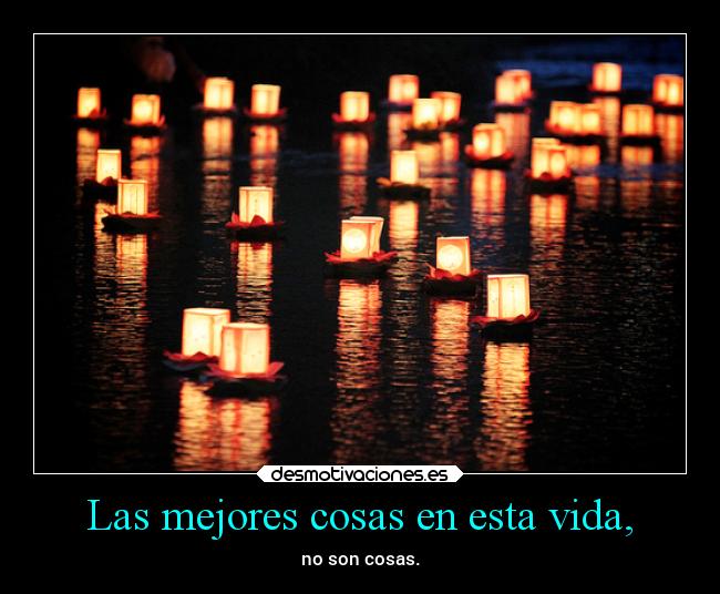 Las mejores cosas en esta vida, - 
