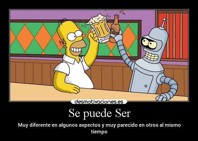 Se puede Ser - Muy diferente en algunos aspectos y muy parecido en otros al mismo
tiempo
