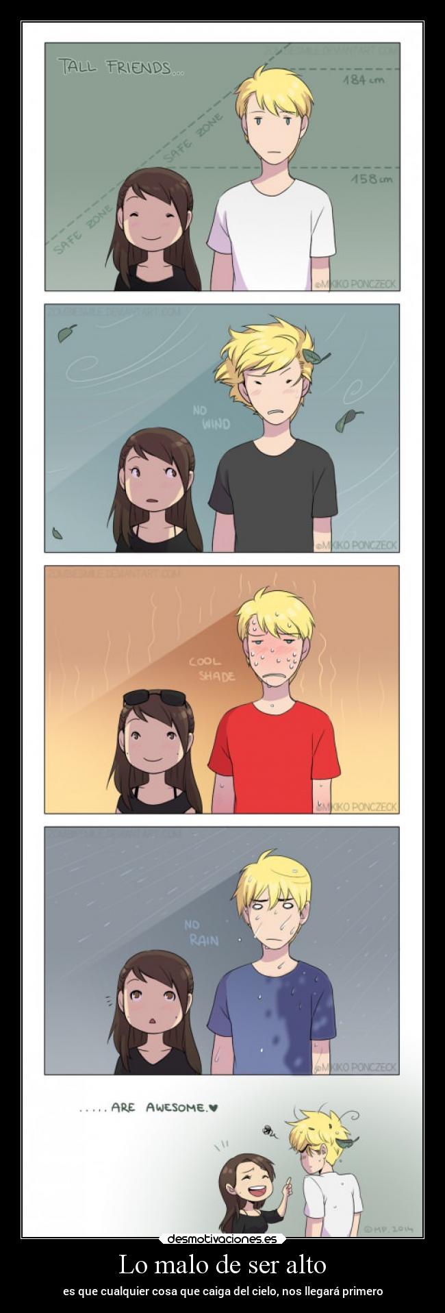 Lo malo de ser alto - es que cualquier cosa que caiga del cielo, nos llegará primero