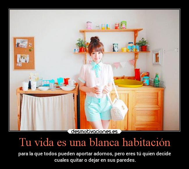 Tu vida es una blanca habitación -