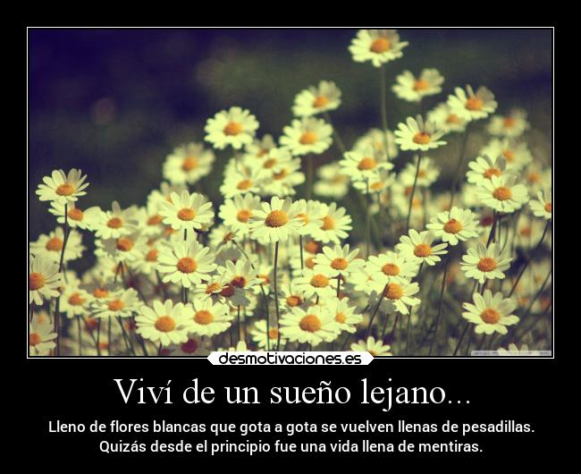 Viví de un sueño lejano... -