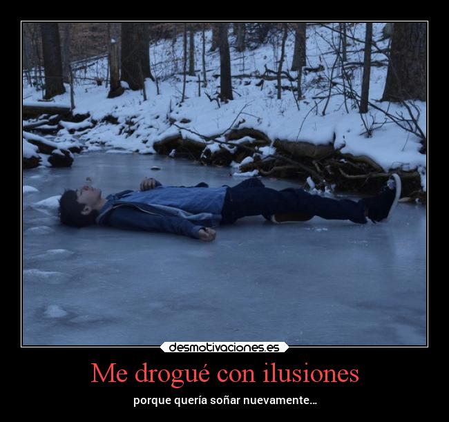 Me drogué con ilusiones - 