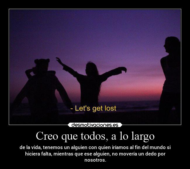 Creo que todos, a lo largo -