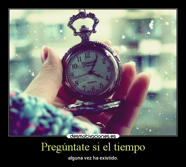 carteles vida tiempo preguntate desmotivaciones