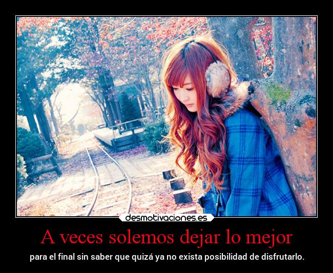 A veces solemos dejar lo mejor -
