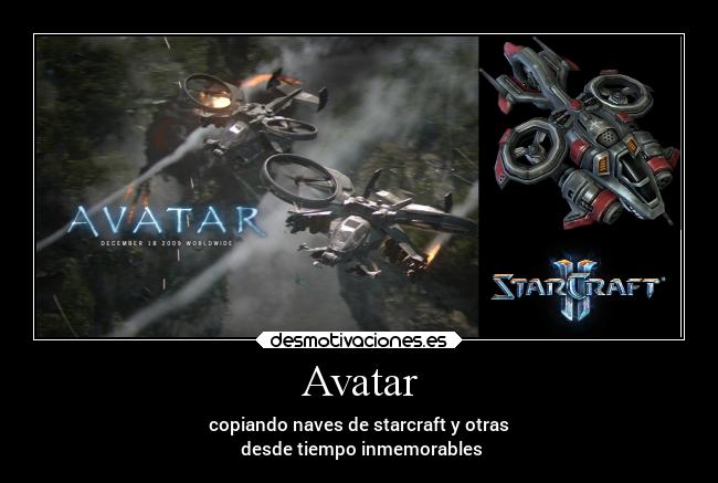 Avatar - copiando naves de starcraft y otras
 desde tiempo inmemorables