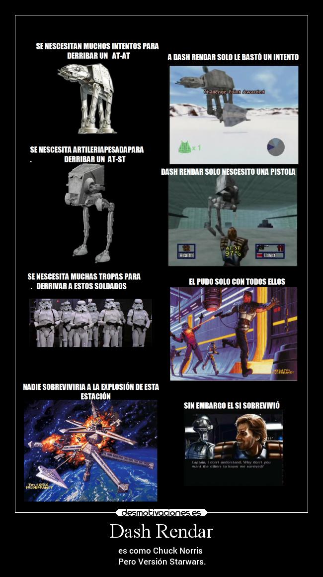 Dash Rendar - es como Chuck Norris 
Pero Versión Starwars.