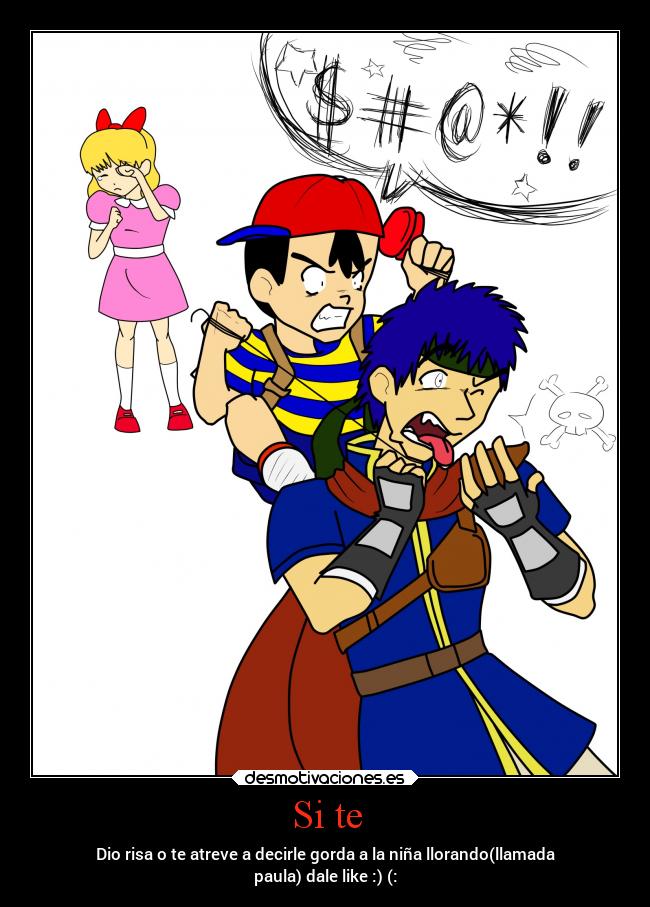 Si te - Dio risa o te atreve a decirle gorda a la niña llorando(llamada
paula) dale like :) (: