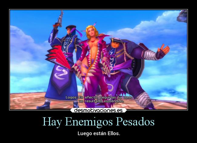 Hay Enemigos Pesados - Luego están Ellos.