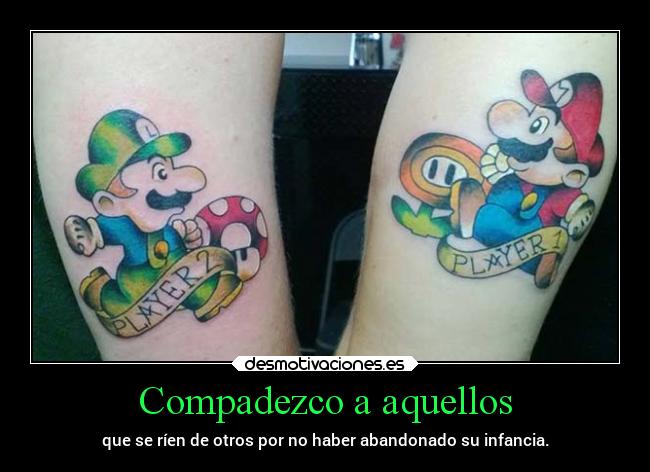 carteles videojuegos infancia vida estamosabriendolosojos mario luigi tatuaje desmotivaciones