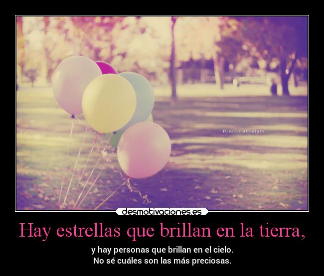 Hay estrellas que brillan en la tierra, -