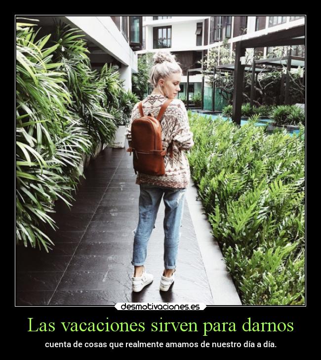 Las vacaciones sirven para darnos - 