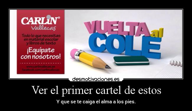 Ver el primer cartel de estos - Y que se te caiga el alma a los pies.