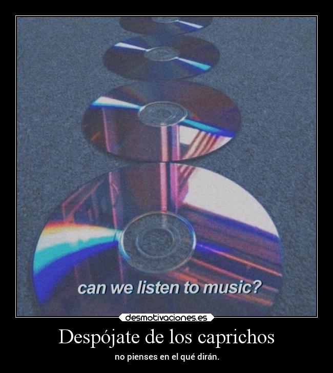 Despójate de los caprichos -