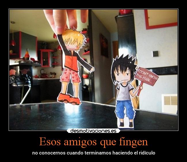 Esos amigos que fingen - no conocernos cuando terminamos haciendo el ridículo