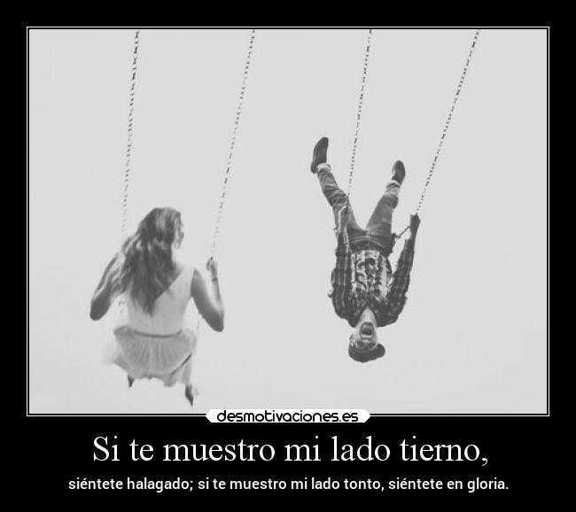 Si te muestro mi lado tierno, - 