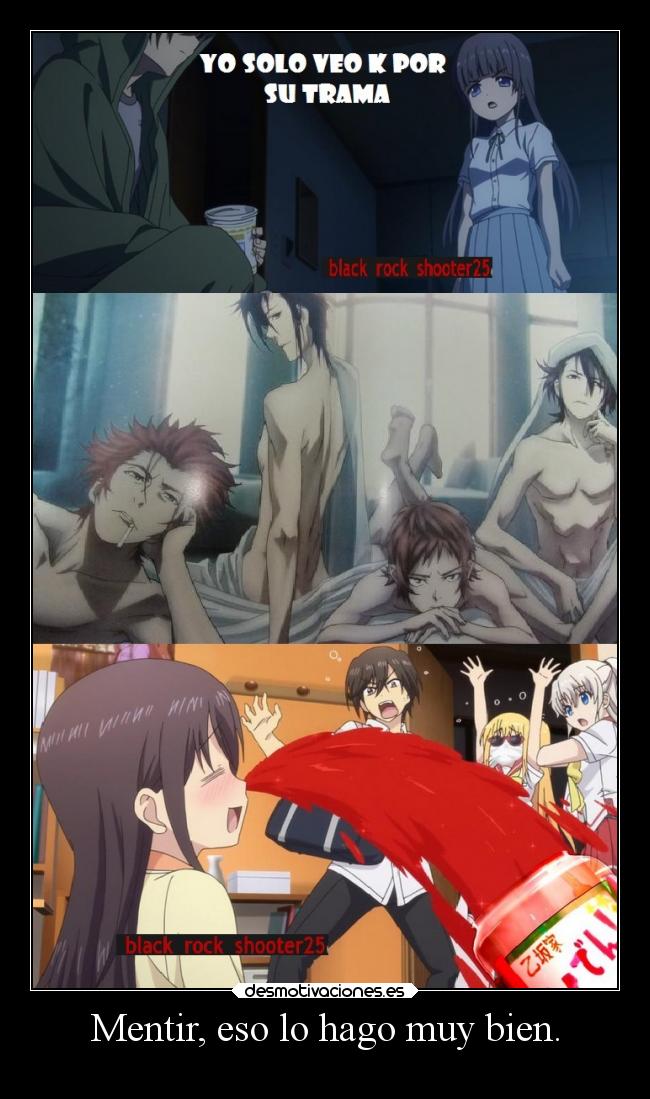 Mentir, eso lo hago muy bien. -