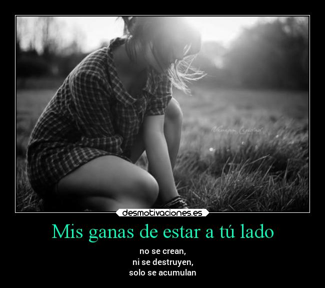 Mis ganas de estar a tú lado - 