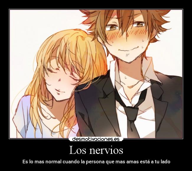 Los nervios - Es lo mas normal cuando la persona que mas amas está a tu lado
