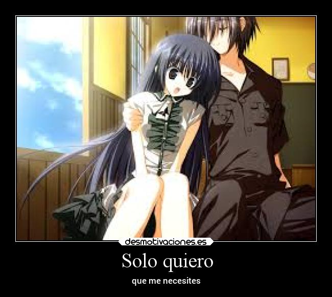 Solo quiero - que me necesites