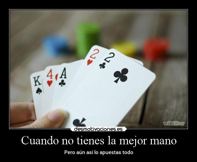 Cuando no tienes la mejor mano -
