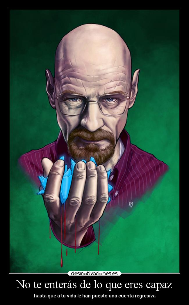 No te enterás de lo que eres capaz - hasta que a tu vida le han puesto una cuenta regresiva