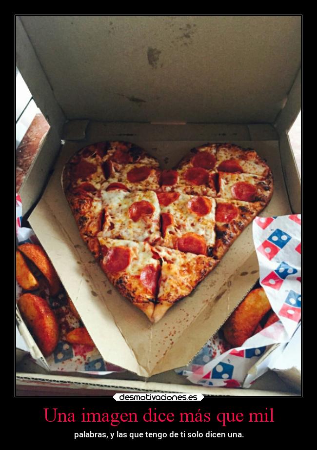 Una imagen dice más que mil - palabras, y las que tengo de ti solo dicen una.
