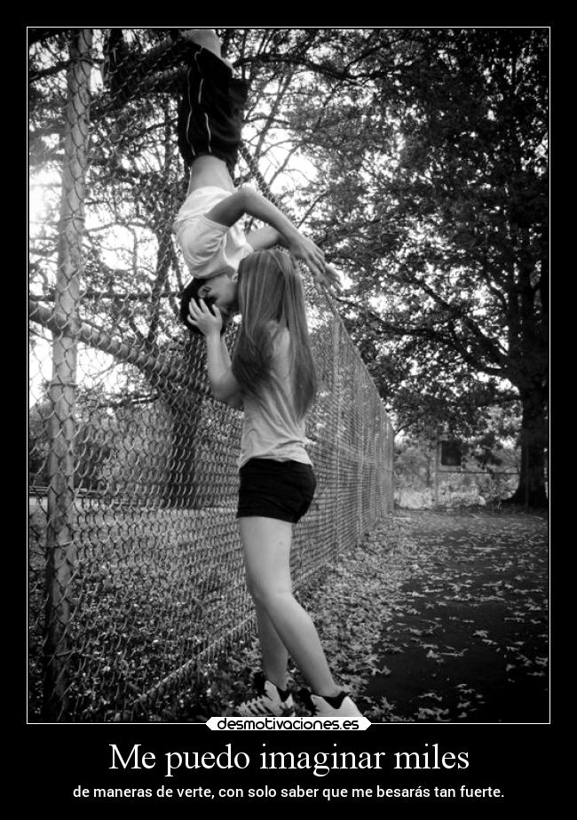 Me puedo imaginar miles -