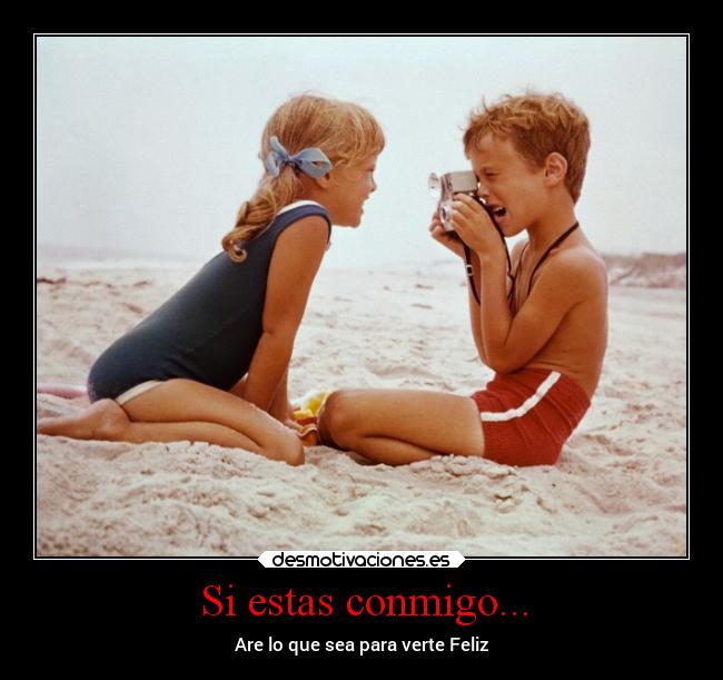 Si estas conmigo... -