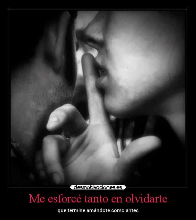 Me esforcé tanto en olvidarte - que termine amándote como antes