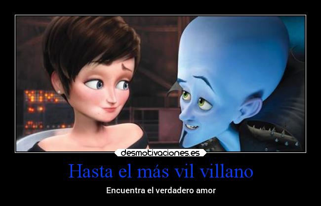 Hasta el más vil villano -