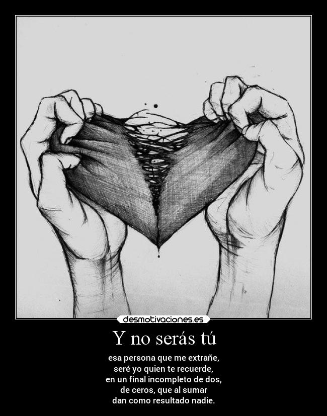 Y no serás tú -