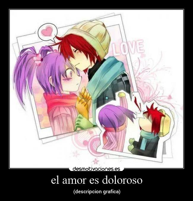 el amor es doloroso - (descripcion grafica)