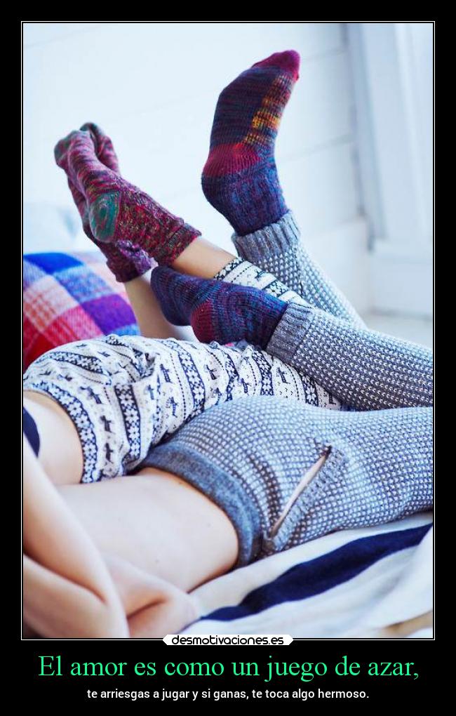 El amor es como un juego de azar, -