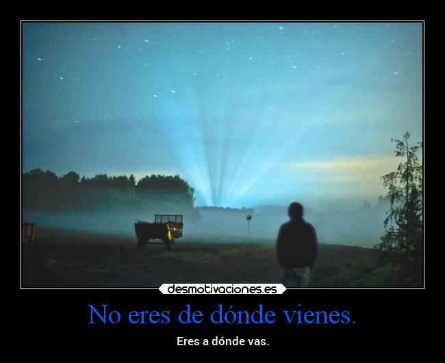 No eres de dónde vienes. - 