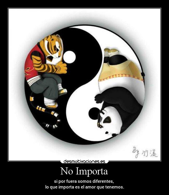 No Importa - si por fuera somos diferentes, 
lo que importa es el amor que tenemos.