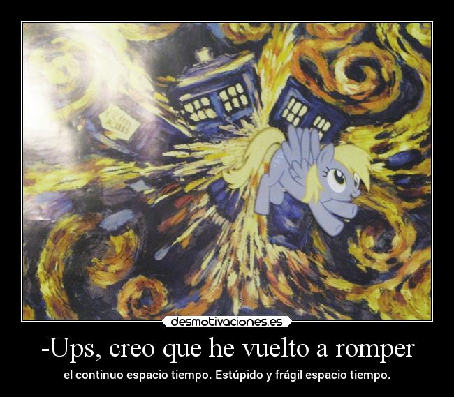 carteles animales 481 slipkdemon clandesplazado ponies quieroprincipaldeponies derpy whooves espacio tiempo desmotivaciones