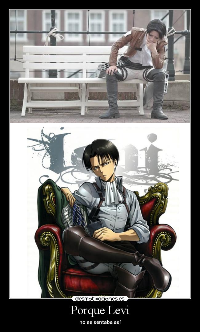 Porque Levi - no se sentaba así