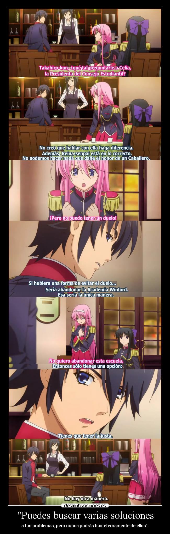 Puedes buscar varias soluciones - a tus problemas, pero nunca podrás huir eternamente de ellos.