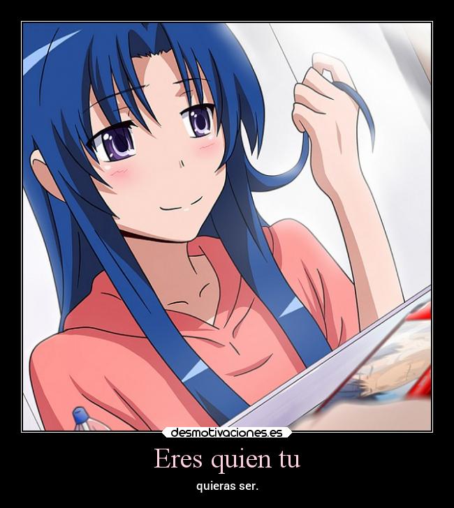 Eres quien tu -