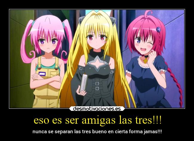 eso es ser amigas las tres!!! -