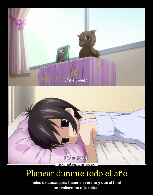 Planear durante todo el año - miles de cosas para hacer en verano y que al final
no realicemos ni la mitad.