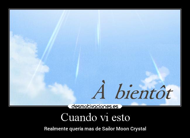 Cuando vi esto - Realmente quería mas de Sailor Moon Crystal