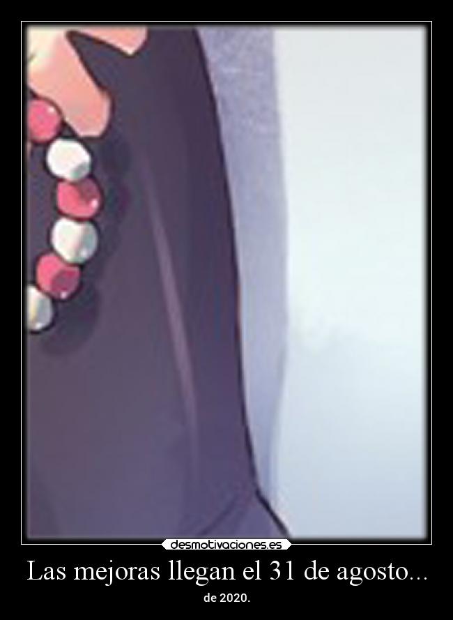 Las mejoras llegan el 31 de agosto... - 