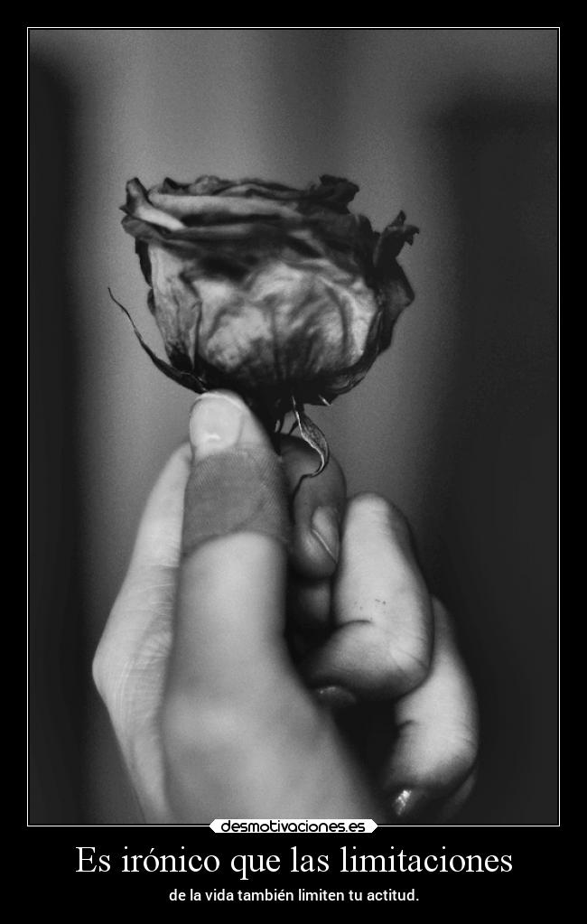 Es irónico que las limitaciones -